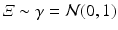 
$$\varXi \sim \gamma = \mathcal{N}(0,1)$$
