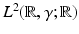 
$$L^{2}(\mathbb{R},\gamma; \mathbb{R})$$
