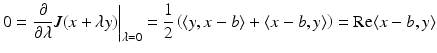 
$$\displaystyle{0 = \left.\frac{\partial } {\partial \lambda }J(x +\lambda y)\right \vert _{\lambda =0} = \frac{1} {2}\left (\langle y,x - b\rangle +\langle x - b,y\rangle \right ) =\mathop{ \mathrm{Re}}\nolimits \langle x - b,y\rangle }$$
