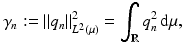 
$$\displaystyle{\gamma _{n}:=\| q_{n}\|_{L^{2}(\mu )}^{2} =\int _{ \mathbb{R}}q_{n}^{2}\,\mathrm{d}\mu,}$$
