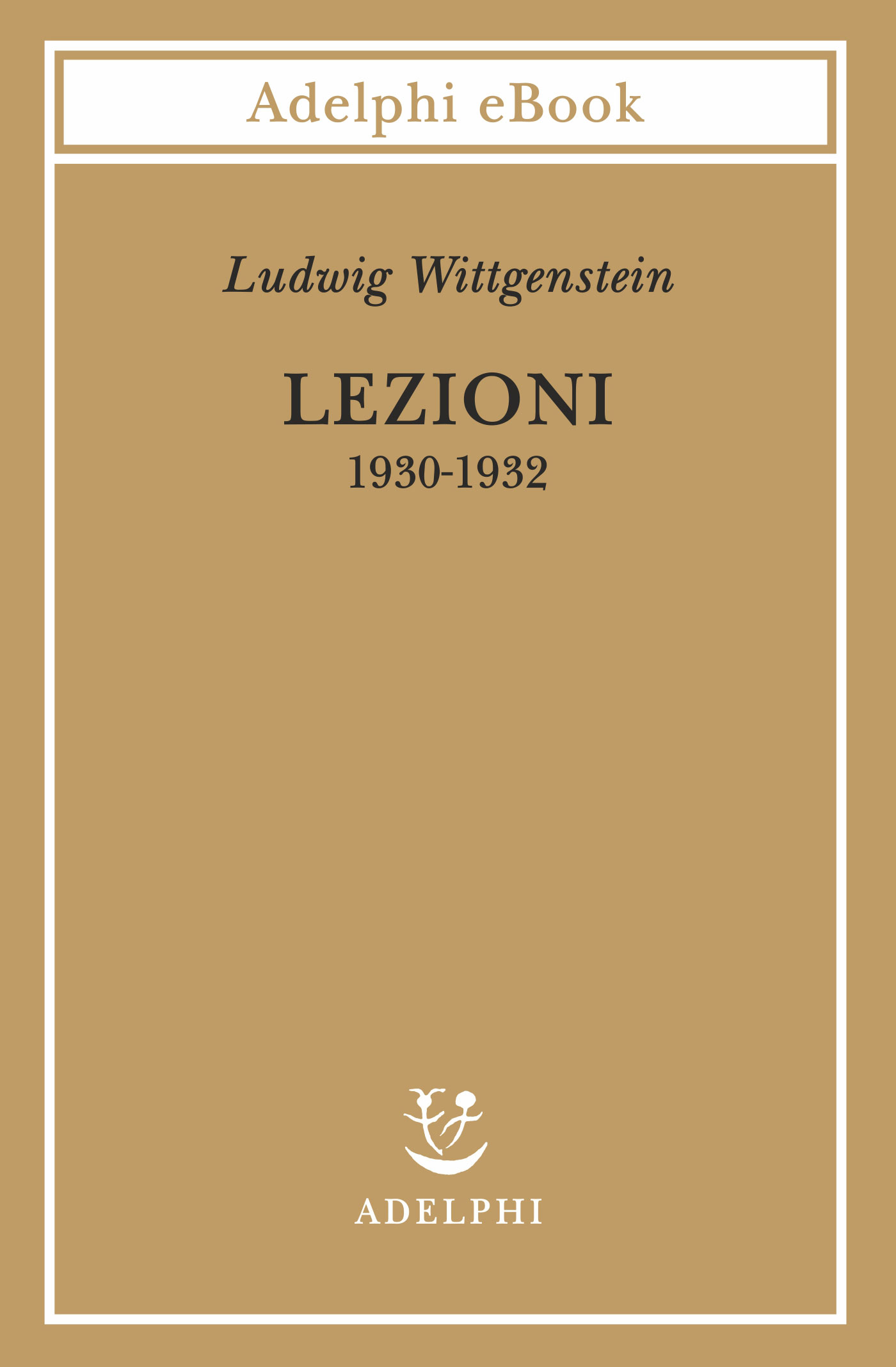 Immagine di copertina: Ludwig Wittgenstein, Lezioni 1930-1932, Adelphi Edizioni