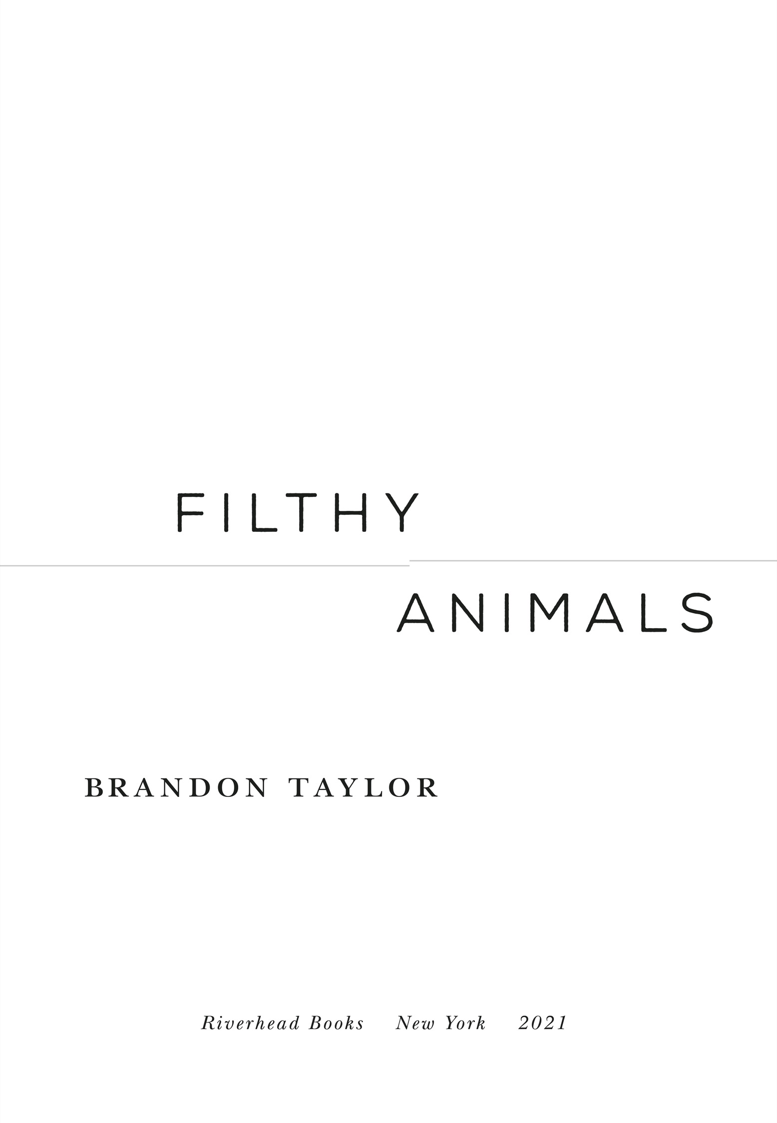 Book title, Filthy Animals, author, Brandon Taylor, imprint, Riverhead Books