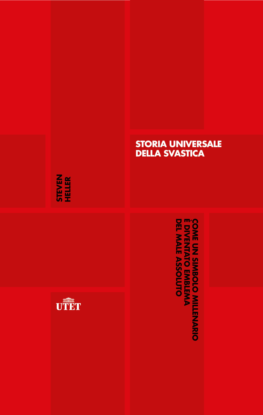 Immagine di copertina: Storia universale della svastica. Come un simbolo millenario è diventato l'emblema del male assoluto - Steven Heller