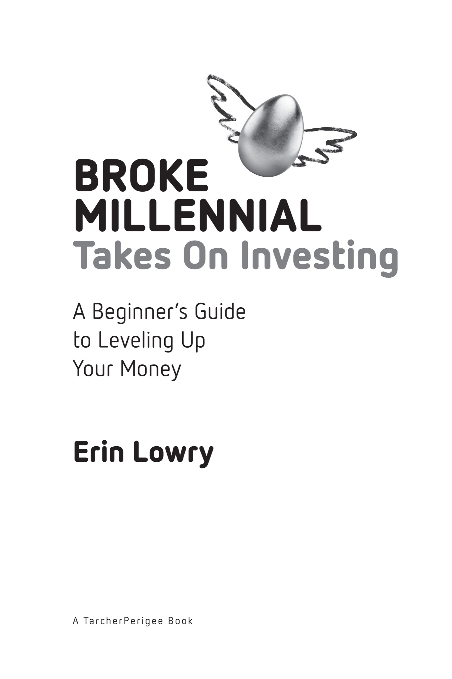 Book title, Broke Millennial Takes On Investing, Subtitle, A Beginner's Guide to Leveling Up Your Money, author, Erin Lowry, imprint, TarcherPerigee