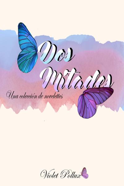 Dos mitades: Una colección de novelettes