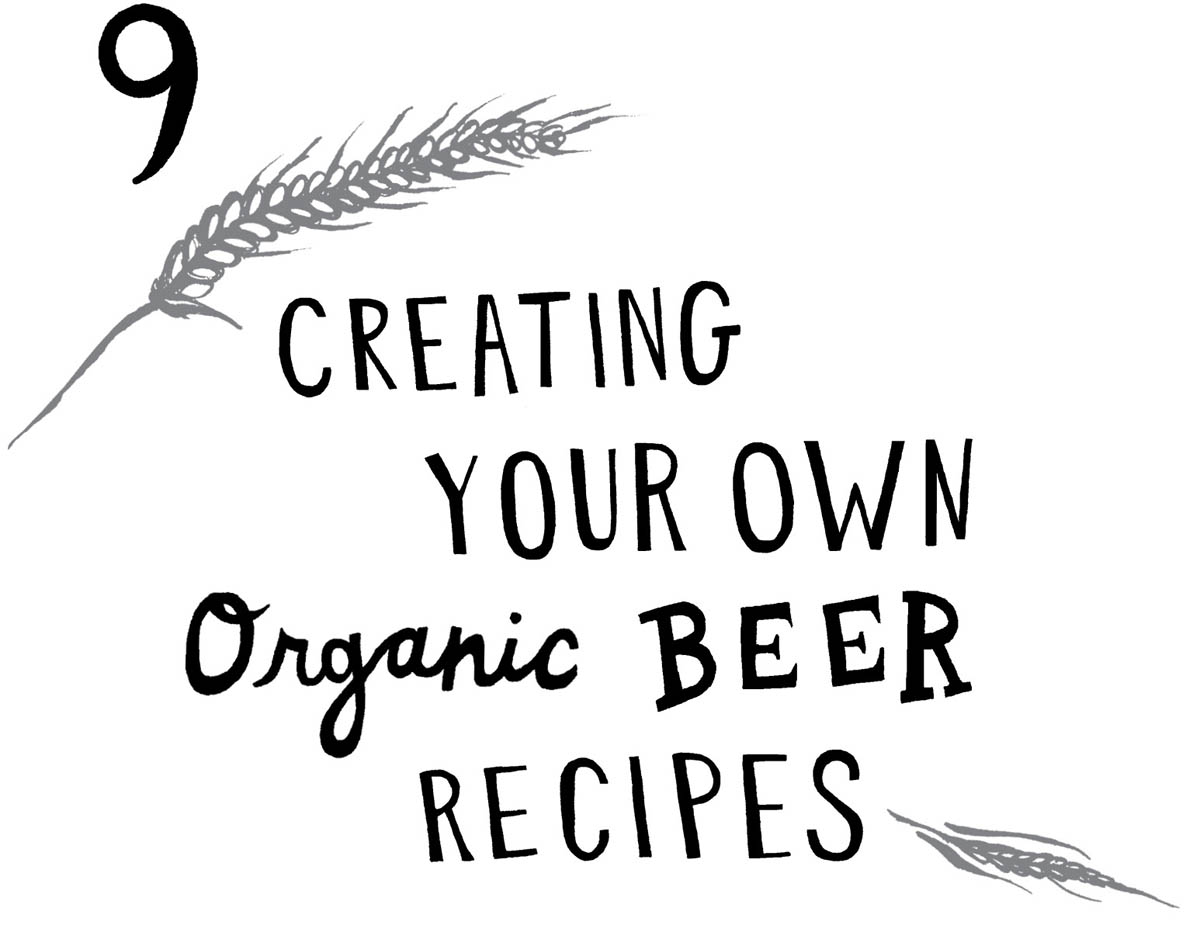 Chapter 9: Creating Your Own Organic Beer Recipes