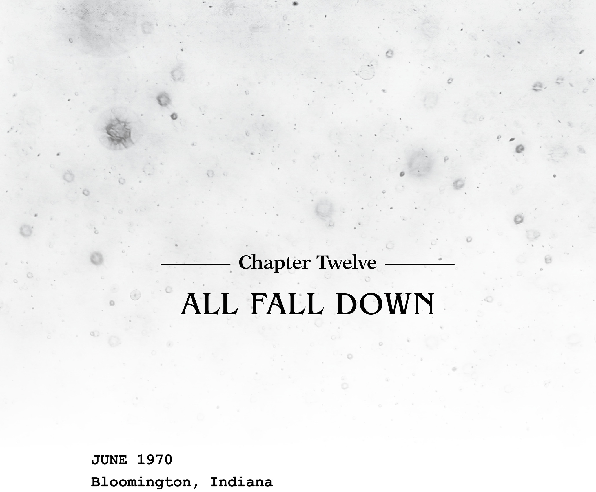 Chapter Twelve All Fall Down June 1970 Bloomington, Indiana