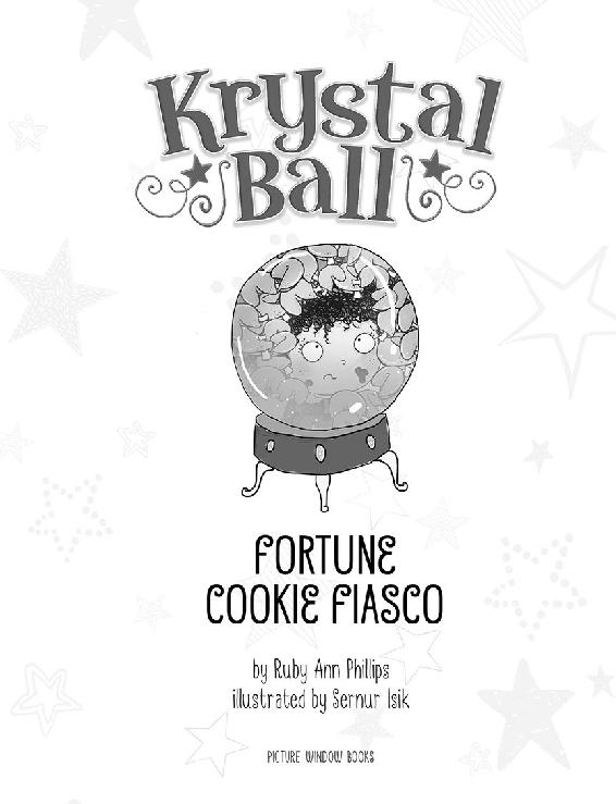 Krystal Ball Fortune Cookie Fiasco by Ruby Ann Phillips illustrated by Sernur Isik