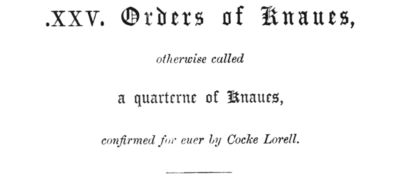 .XXV. Orders of Knaues, otherwise called a quarterne of Knaues, confirmed for euer by Cocke Lorell.