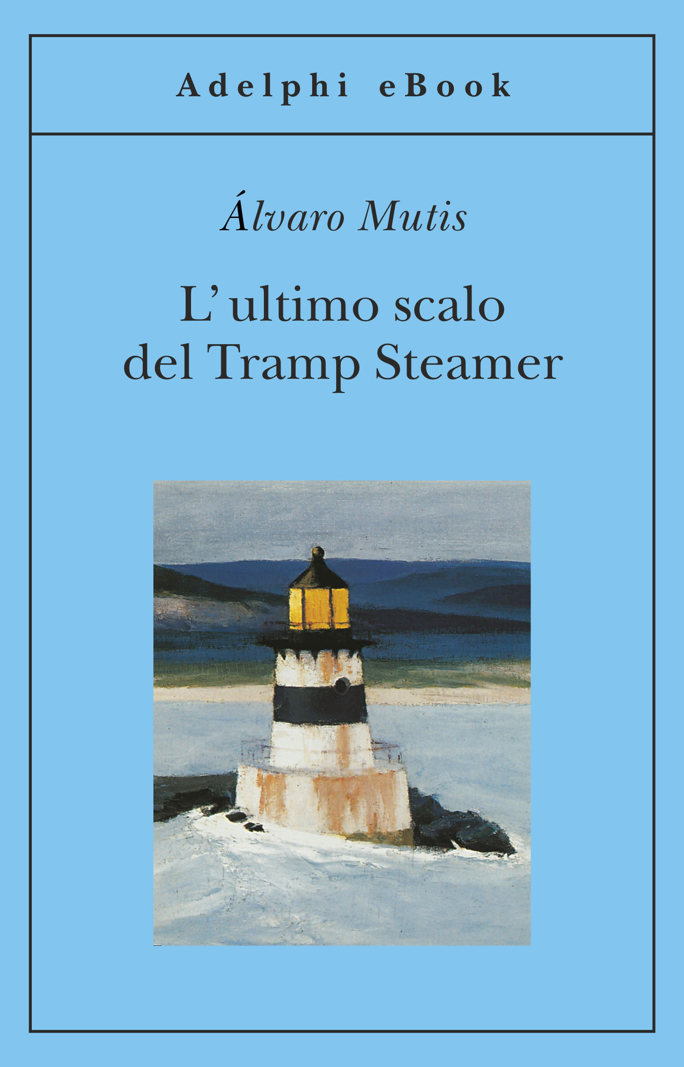 Copertina: Álvaro Mutis - L'ultimo scalo del Tramp Steamer - Adelphi Edizioni