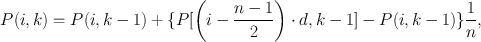 $$
P(i,k)=P(i,k-1)+\{P[\left(i-\frac{n-1}{2}\right)\cdot
d,k-1]-P(i,k-1)\}\frac{1}{n},$$