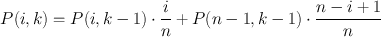 $$
P(i,k)=P(i,k-1)\cdot\frac{i}{n}+P(n-1,k-1)\cdot\frac{n-i+1}{n}$$