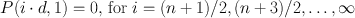 $$
P(i\cdot d, 1)=0,\,{\rm for}\ i=(n+1)/2, (n+3)/2,\ldots,\infty $$