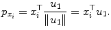 
$$\displaystyle{ p_{x_{i}} = x_{i}^{\top }\frac{u_{1}} {\|u_{1}\|} = x_{i}^{\top }u_{ 1}. }$$
