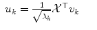 
$$\displaystyle\begin{array}{rcl} u_{k} = \frac{1} {\sqrt{\lambda _{k}}}\mathcal{X}^{\top }v_{ k}& &{}\end{array}$$
