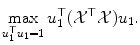 
$$\displaystyle{ \max _{u_{1}^{\top }u_{1}=1}u_{1}^{\top }(\mathcal{X}^{\top }\mathcal{X})u_{ 1}. }$$
