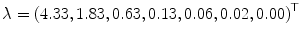 
$$\displaystyle{\lambda = \left (4.33,1.83,0.63,0.13,0.06,0.02,0.00\right )^{\top }}$$
