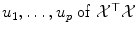 
$$u_{1},\ldots,u_{p}\ \mathrm{of}\ \mathcal{X}^{\top }\mathcal{X}$$
