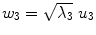 
$$w_{3} = \sqrt{\lambda _{3}}\ u_{3}$$
