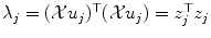 
$$\lambda _{j} = (\mathcal{X}u_{j})^{\top }(\mathcal{X}u_{j}) = z_{j}^{\top }z_{j}$$
