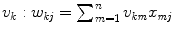 
$$v_{k}: w_{\mathit{kj}} =\sum _{ m=1}^{n}v_{\mathit{km}}x_{\mathit{mj}}$$
