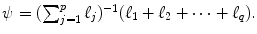 
$$\psi = (\sum _{j=1}^{p}\ell_{j})^{-1}(\ell_{1} +\ell _{2} + \cdots +\ell _{q}).$$
