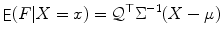 
$$\displaystyle{ \mathop{\mathrm{\mathsf{E}}}(F\vert X = x) = \mathcal{Q}^{\top }\Sigma ^{-1}(X-\mu ) }$$
