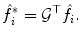 
$$\displaystyle{ \hat{f}_{i}^{{\ast}} = \mathcal{G}^{\top }\hat{f}_{ i}. }$$
