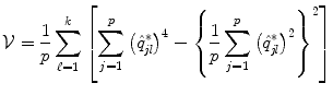 
$$\displaystyle{\mathcal{V} = \frac{1} {p}\sum _{\ell=1}^{k}\left [\sum _{ j=1}^{p}\left (\hat{q}_{\mathit{ jl}}^{{\ast}}\right )^{4} -\left \{\frac{1} {p}\sum _{j=1}^{p}\left (\hat{q}_{\mathit{ jl}}^{{\ast}}\right )^{2}\right \}^{2}\right ]}$$
