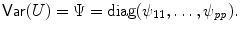 
$$\displaystyle{\mathop{\mathrm{\mathsf{Var}}}(U) = \Psi =\mathop{ \mathrm{diag}}(\psi _{11},\ldots,\psi _{\mathit{pp}}).}$$
