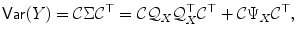 
$$\displaystyle{\mathop{\mathrm{\mathsf{Var}}}(Y ) = \mathcal{C}\Sigma \mathcal{C}^{\top } = \mathcal{C}\mathcal{Q}_{ X}\mathcal{Q}_{X}^{\top }\mathcal{C}^{\top } + \mathcal{C}\Psi _{ X}\mathcal{C}^{\top },}$$
