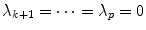 
$$\lambda _{k+1} = \cdots =\lambda _{p} = 0$$
