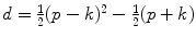 
$$d = \frac{1} {2}(p - k)^{2} -\frac{1} {2}(p + k)$$
