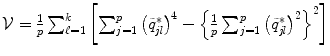 
$$\mathcal{V} = \frac{1} {p}\sum _{\ell=1}^{k}\left [\sum _{ j=1}^{p}\left (\tilde{q}_{\mathit{ jl}}^{{\ast}}\right )^{4} -\left \{\frac{1} {p}\sum _{j=1}^{p}\left (\tilde{q}_{\mathit{ jl}}^{{\ast}}\right )^{2}\right \}^{2}\right ]$$
