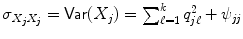 
$$\sigma _{X_{j}X_{j}} =\mathop{ \mathrm{\mathsf{Var}}}(X_{j}) =\sum _{ \ell=1}^{k}q_{j\ell}^{2} +\psi _{\mathit{jj}}$$
