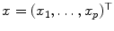 
$$x = (x_{1},\ldots,x_{p})^{\top }$$
