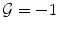 
$$\mathcal{G} = -1$$
