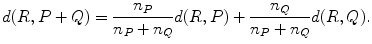 
$$\displaystyle{ d(R,P + Q) = \frac{n_{P}} {n_{P} + n_{Q}}d(R,P) + \frac{n_{Q}} {n_{P} + n_{Q}}d(R,Q). }$$
