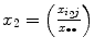 
$$x_{2} = \left (\frac{x_{i_{2}j}} {x_{\bullet \bullet }} \right )$$
