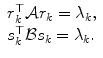 
$$\displaystyle{ \begin{array}{l} r_{k}^{\top }\mathcal{A}r_{k} =\lambda _{k}, \\ s_{k}^{\top }\mathcal{B}s_{k} =\lambda _{k}.\end{array} }$$
