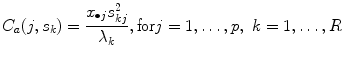 
$$\displaystyle{ C_{a}(j,s_{k}) = \frac{x_{\bullet j}s_{kj}^{2}} {\lambda _{k}},\mathrm{for}j = 1,\ldots,p,\ k = 1,\ldots,R }$$
