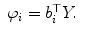 
$$\displaystyle\begin{array}{rcl} \varphi _{i} = b_{i}^{\top }Y.& &{}\end{array}$$
