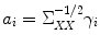 
$$a_{i} = \Sigma _{\mathit{XX}}^{-1/2}\gamma _{i}$$
