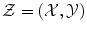 
$$\mathcal{Z} = (\mathcal{X},\mathcal{Y})$$
