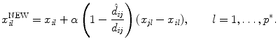 
$$\displaystyle{ x_{\mathit{il}}^{\mathit{\mathrm{NEW}}} = x_{\mathit{ il}} +\alpha \left (1 -\frac{\hat{d}_{\mathit{ij}}} {d_{\mathit{ij}}}\right )(x_{\mathit{jl}} - x_{\mathit{il}}),\qquad l = 1,\ldots,p^{{\ast}}. }$$
