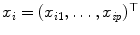 
$$x_{i} = (x_{i1},\ldots,x_{\mathit{ip}})^{\top }$$
