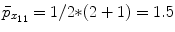 
$$\bar{p}_{x_{11}} = 1/2 {\ast} (2 + 1) = 1.5$$
