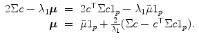 
$$\displaystyle\begin{array}{rcl} 2\Sigma c -\lambda _{1}\boldsymbol{\mu }& =& 2c^{\top }\Sigma c1_{ p} -\lambda _{1}\bar{\mu }1_{p} \\ \boldsymbol{\mu }& =& \bar{\mu }1_{p} + \frac{2} {\lambda _{1}} (\Sigma c - c^{\top }\Sigma c1_{ p}).{}\end{array}$$
