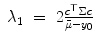 
$$\displaystyle\begin{array}{rcl} \lambda _{1}& =& 2\frac{c^{\top }\Sigma c} {\bar{\mu }-y_{0}}{}\end{array}$$
