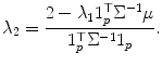 
$$\displaystyle{\lambda _{2} = \frac{2 -\lambda _{1}1_{p}^{\top }\Sigma ^{-1}\mu } {1_{p}^{\top }\Sigma ^{-1}1_{p}}.}$$
